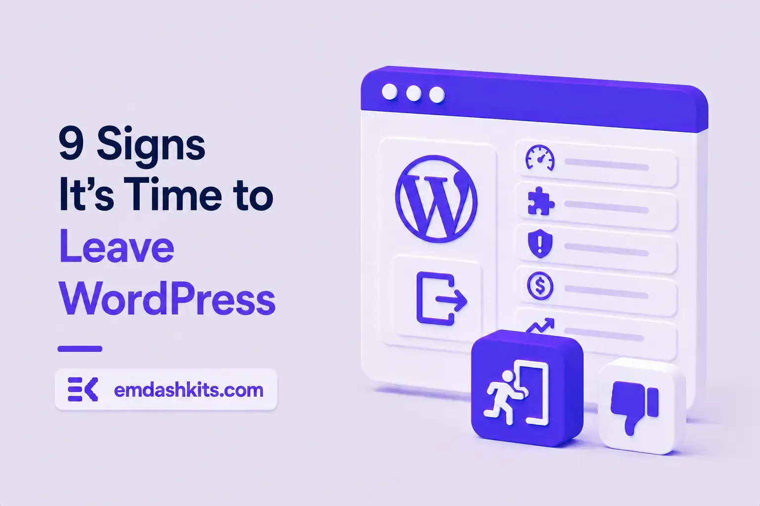 9 Signs It's Time to Leave WordPress 9 Signs It's Time to Leave WordPress