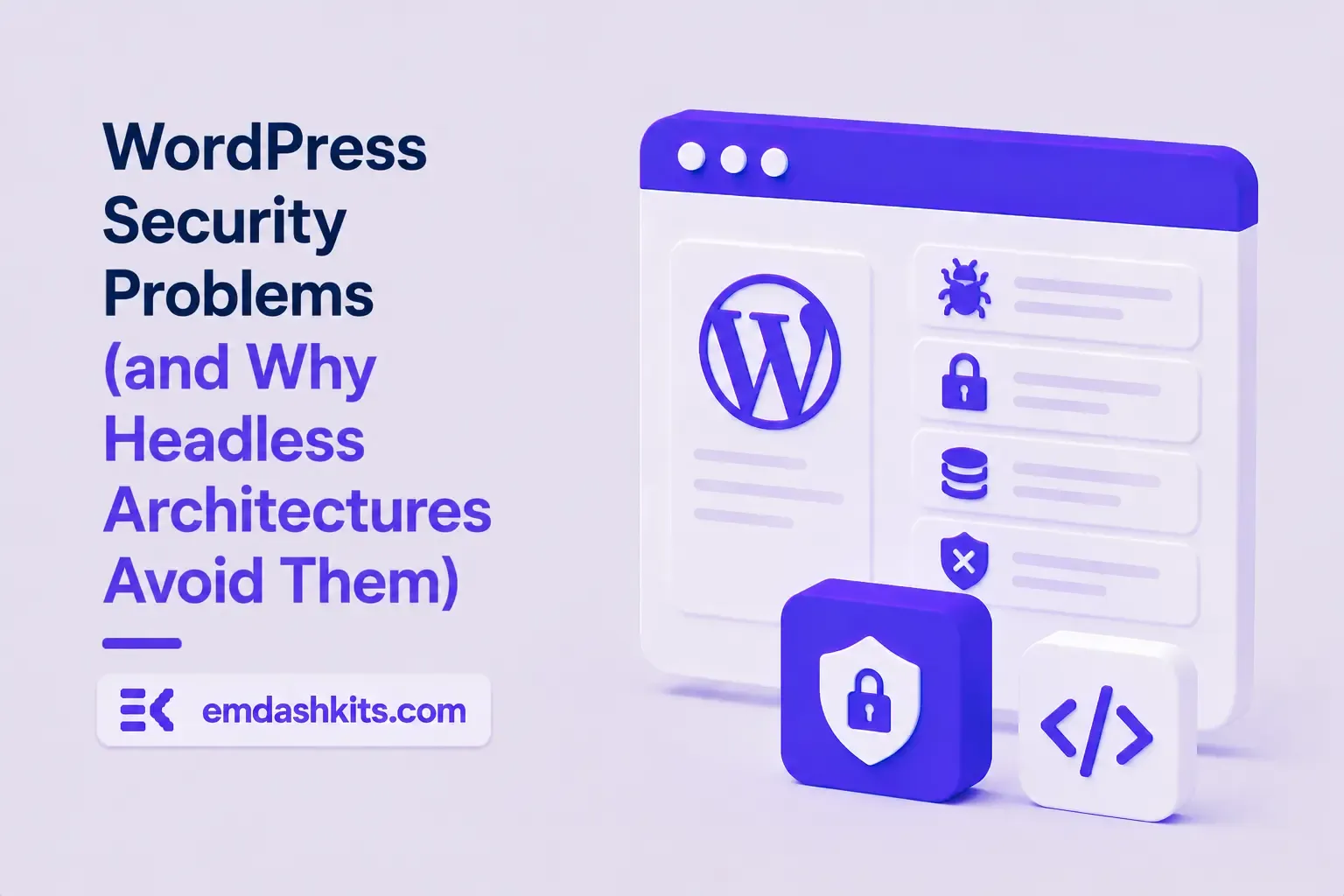 WordPress Security Problems (and Why Headless Architectures Avoid Them) WordPress Security Problems (and Why Headless Architectures Avoid Them)
