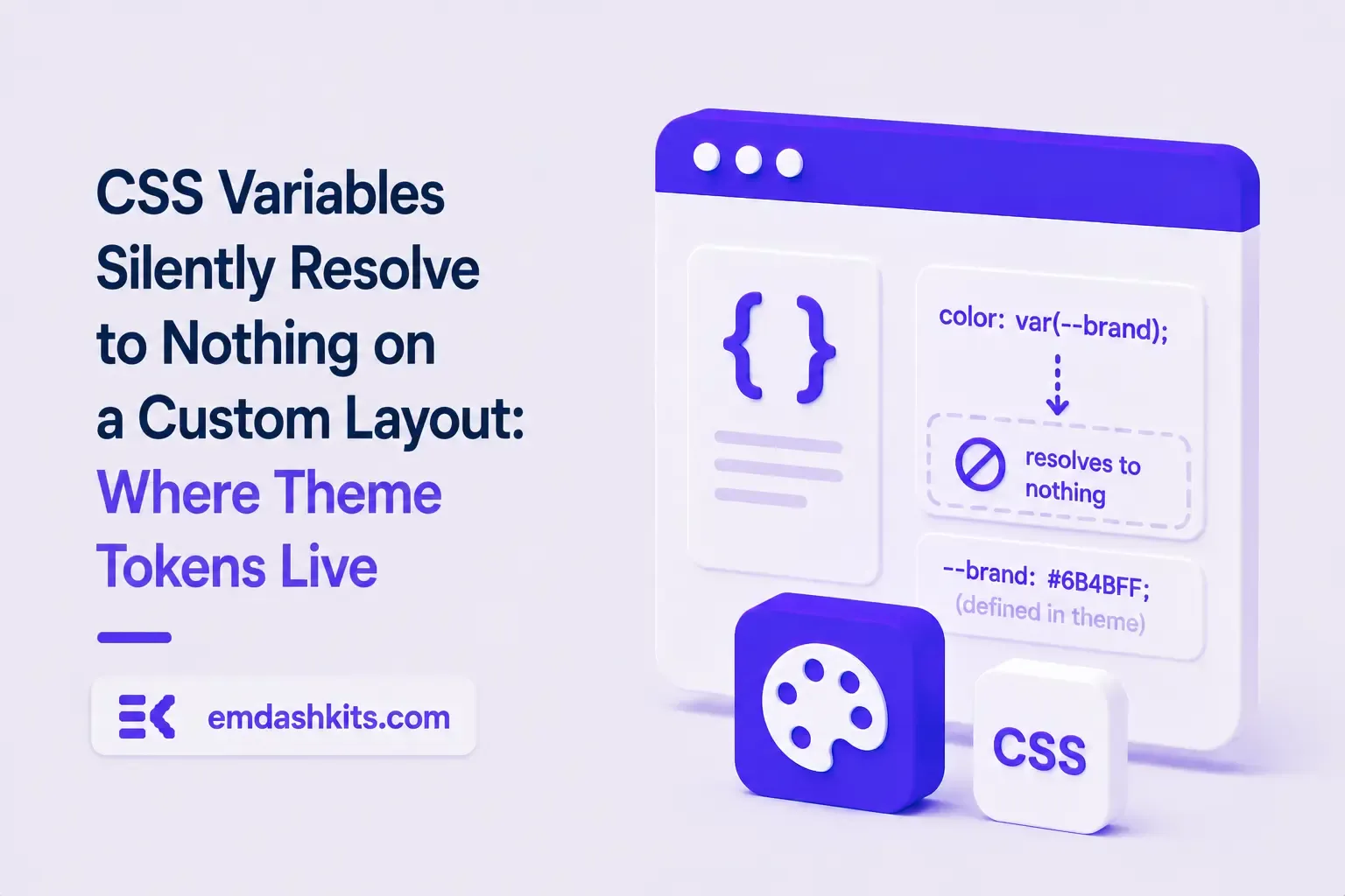 CSS Variables Silently Resolve to Nothing on a Custom Layout: Where Global Theme Tokens Actually Live CSS Variables Silently Resolve to Nothing on a Custom Layout: Where Global Theme Tokens Actually Live